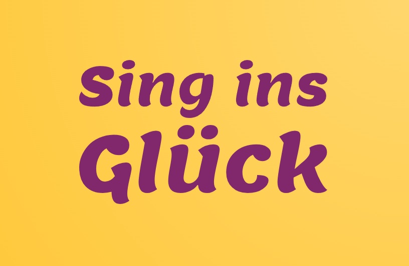 Sing ins Glück
